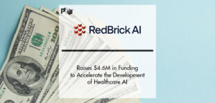 RedBrick AI Raises $4.6M in Funding to Accelerate Healthcare AI | PTF