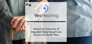 Yes Hearing Announces Expansion of Integrated Home-Based Care Services for Health Plans | PTF