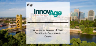 InnovAge Announces Release of CMS Sanction in Sacramento Center | PTF