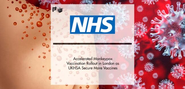Accelerated Monkeypox Vaccination Rollout in London as UKHSA Secure More Vaccines | Pharmtech Focus