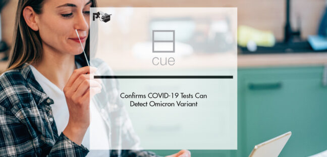 Cue Health Confirms COVID-19 Tests Can Detect Omicron Variant | Pharmtech Focus