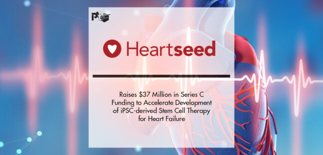 Heartseed Raises $37 Million in Series C Funding to Accelerate Development of iPSC-derived Stem Cell Therapy for Heart Failure | Pharmtech Focus