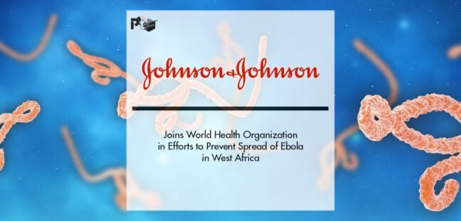 Johnson & Johnson Joins World Health Organization in Efforts to Prevent Spread of Ebola in West Africa | Pharmtech Focus