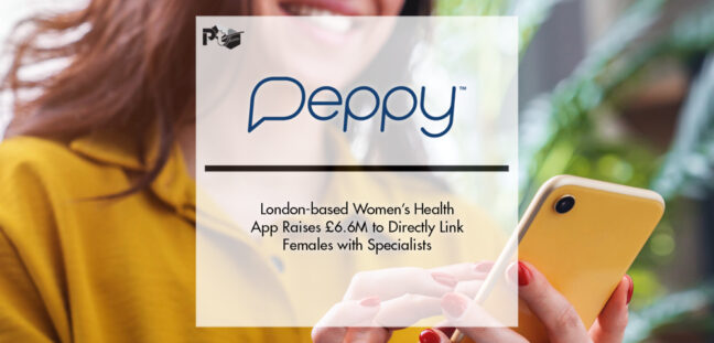 Meet Peppy: London-based Women’s Health App Raises £6.6M to Directly Link Females with Specialists | Pharmtech Focus
