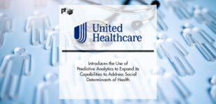 UnitedHealthcare Introduces the Use of Predictive Analytics to Expand its Capabilities to Address Social Determinants of Health | Pharmtech Focus